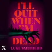 Omslag van I'll Quit When I'm Dead