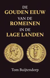 Omslag van De gouden eeuw van de Romeinen in de Lage Landen