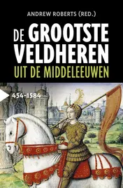 Omslag van De grootste veldheren uit de middeleeuwen, 454-1584