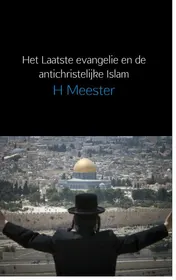 Omslag van Het laatste evangelie en de antichristelijke Islam