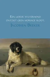 Omslag van Een goede waterhond ontziet geen morsige sloot