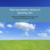 Omslag van Nare gevoelens, stress en gelukkig zijn!