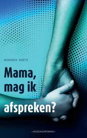 Omslag van Mama, mag ik afspreken?