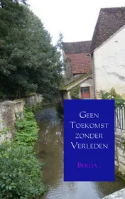 Omslag van Geen toekomst zonder verleden