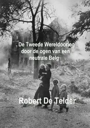 Omslag van De Tweede Wereldoorlog door de ogen van een neutrale Belg