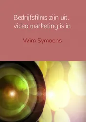 Omslag van Bedrijfsfilms zijn uit, video marketing is in