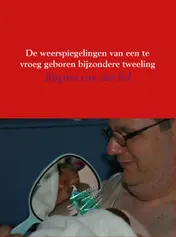 Omslag van De weerspiegelingen van een te vroeg geboren bijzondere tweeling