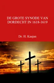 Omslag van DE GROTE SYNODE VAN DORDECHT IN 1618-1619