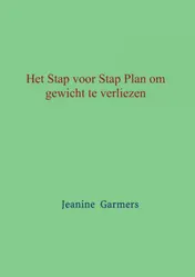 Omslag van Het Stap voor Stap plan om gewicht te verliezen