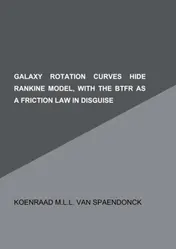 Omslag van Galaxy rotation curves hide Rankine model, with the BTFR as a friction law in disguise