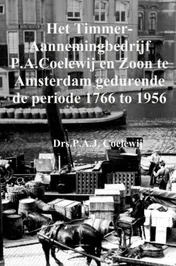 Omslag van Het Timmer-Aannemingbedrijf P.A.Coelewij en Zoon te Amsterdam gedurende de periode 1766 tot 1956