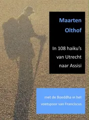 Omslag van In 108 haiku's van Utrecht naar Assisi