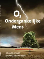 Omslag van O, ondergankelijke mens