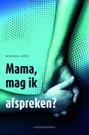 Omslag van Mama, mag ik afspreken?
