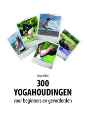 Omslag van 300 yogahoudingen voor beginners en gevorderden