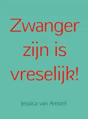 Omslag van Zwanger zijn is vreselijk!