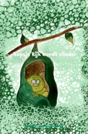 Omslag van Rupsje Rijk wordt vlinder