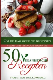 Omslag van 50 Veganistische recepten om de dag goed te beginnen
