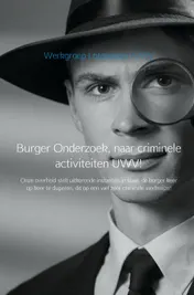 Omslag van Burger Onderzoek, naar criminele activiteiten UWV!