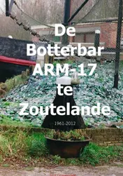 Omslag van De Botterbar ARM-17 te Zoutelande, 1961-2012