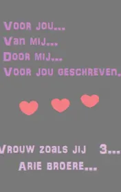 Omslag van voor. jou....Van mij......om te lezen als je alleen bent.....Voor jou.....Door mij......Geschreven......Zin hebt om het te lezen.....