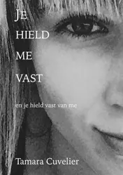 Omslag van Je hield me vast en je hield vast van me