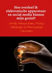 Omslag van Hoe overleef ik elektronische apparatuur en social media binnen mijn gezin?!