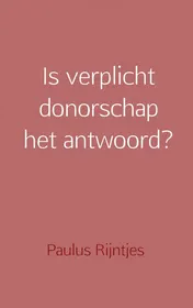 Omslag van Is verplicht donorschap het antwoord?