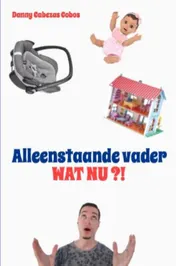 Omslag van Alleenstaande vader, wat nu?!