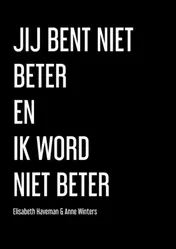 Omslag van Jij Bent Niet Beter En Ik Word Niet Beter