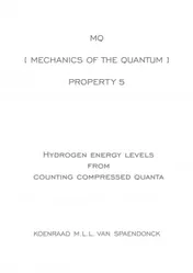 Omslag van MQ [ Mechanics of the Quantum ] - Property 5 : Hydrogen energy level ratios from counting compressed quanta