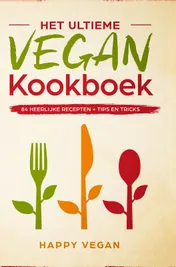 Omslag van Het ultieme vegan kookboek, 84 heerlijke recepten + tips en tricks