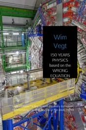 Omslag van 150 YEARS PHYSICS based on the WRONG EQUATION