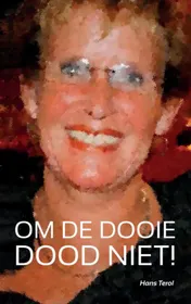 Omslag van OM DE DOOIE DOOD NIET!