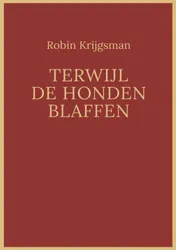 Omslag van Terwijl de honden blaffen