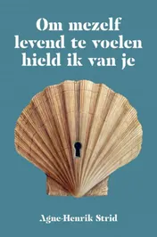 Omslag van Om mezelf levend te voelen hield ik van je