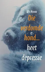 Omslag van Die verdomde hond… heet depressie