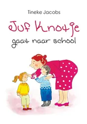Omslag van Juf Knotje gaat naar school
