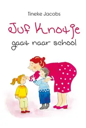 Omslag van Juf Knotje gaat naar school