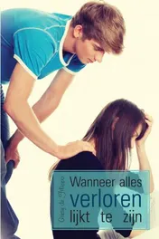 Omslag van Wanneer alles verloren lijkt te zijn