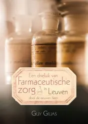 Omslag van Een drieluik van farmaceutische zorg in Leuven door de eeuwen heen
