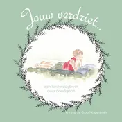 Omslag van Jouw verdriet ... Een kinderdagboek over doodgaan