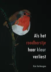 Omslag van Als het roodborstje haar kleur verliest
