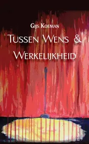 Omslag van Tussen Wens & Werkelijkheid