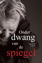 Omslag van Onder dwang van de spiegel