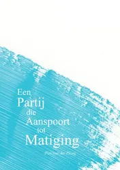 Omslag van Een Partij die Aanspoort tot Matiging