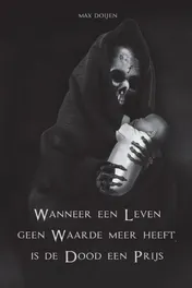 Omslag van Wanneer een Leven geen Waarde meer heeft, is de Dood een Prijs