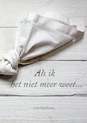 Omslag van Als ik het niet meer weet...