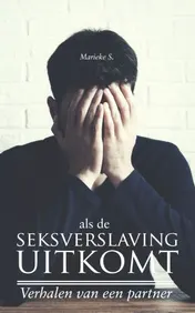 Omslag van Als de seksverslaving uitkomt
