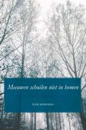 Omslag van Meeuwen schuilen niet in bomen